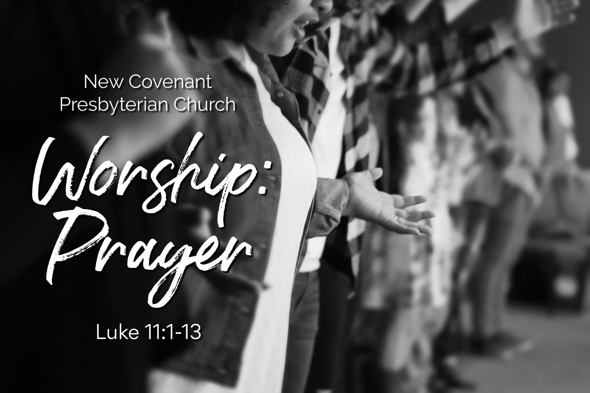 6-luke-11-1-13-worship-prayer-new-covenant-presbyterian-church