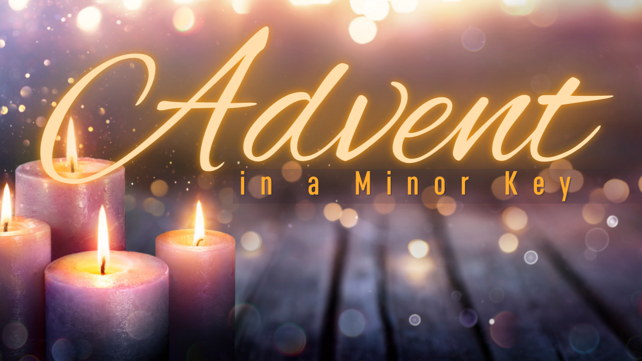 Advent in a Minor Key